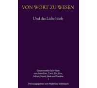 Und das Licht blieb: Gesammelte Schriften von Aemilian, Caro, Elo, Lior, Miran, Narel, Noe und Sandro: 1