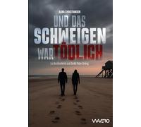 Und das Schweigen war tödlich - Ein Nordseekrimi aus Sankt Peter-Ording (Heiden und Stark ermitteln 4)