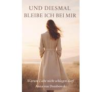 Und diesmal bleibe ich - bei mir: Warum Liebe nicht schlagen darf