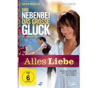 Und nebenbei das große Glück - Alles Liebe Edition