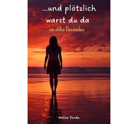 …und plötzlich warst du da: Ein stilles Dazwischen