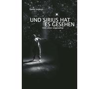 Und Sirius hat es gesehen: Vom Leben vergewaltigt