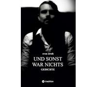 Und sonst war nichts: Gedichte