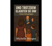 Und trotzdem glaubten sie ihm: Unter Eid gelogen