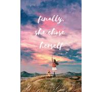 UNDATED AND RULED JOURNAL, 120 pages. MANIFEST. BE GRATEFUL. PLAN. WRITE MEMORIES. GIFT YOUR LOVED ONES.: [finally, she chose herself]
