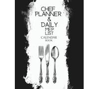 Undated Chef Planner & Kitchen Calendar Book | Monthly Planning, Daily MEP, Recipes, Notes & To-Do Lists for Chefs and Cooks: A Practical Kitchen ... Chefs, Line Cooks & Culinary Creatives