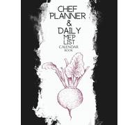Undated Chef Planner & Kitchen Calendar Book | Monthly Planning, Daily MEP, Recipes, Notes & To-Do Lists for Chefs and Cooks: A Practical Kitchen ... Chefs, Line Cooks & Culinary Creatives