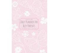 Undated Daily Planner for Busy Moms: Simple Hourly Schedule Organizer, To-Do List, Meal Planner, and Notes Journal: Stay organized with priorities, ... designed for busy mothers and caregivers