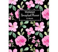 Undated Homeschool Planner 12-Month: Large Size 8.5x11 / 52 W cademic Year ) Organizer for Lesson Plans And Record Keeping / Floral Design