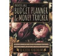 Undated Large Budget Planner & Money Tracker: A 12-Month Financial Guide to Help You Manage Your Money, Track Investments, Pay Off Debt, and Focus on Your Goals to Achieve Your Dreams