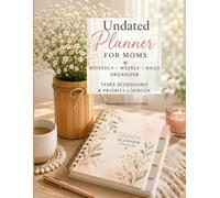 Undated Monthly Planner- Monthly, Weekly & Daily Organizer for moms -TASKS SCHEDULING and PRIORITY LOGBOOK