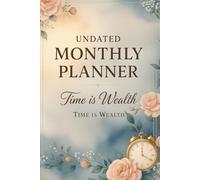 Undated Monthly Planner: Time is Wealth
