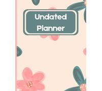 Undated Planner: An Monthly and Weekly Organizer with Goal Trackers, Habit Logos, Gratitude Prompts, and Reflection Pages