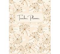 Undated Teacher Planner: An Academic Year Weekly and Monthly Lesson Plan Book with Attendance & Grade Record Book, Classroom Organization.