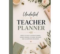 Undated Teacher Planner: Weekly & Daily Lesson Planner, Grade Tracker, Student Records and Classroom Organizer: Simple and Practical Lesson Plan Book ... | Plan, Track and Stay Organized All Year