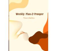 Undated Weekly Planner: 52-Week Productivity Journal with Daily Task List and Priority Tracker | Achieve Your Goals and Prosper Every Week