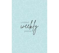 Undated Weekly Planner: 60 Weeks of Goal-Focused Daily Planning & Organization: Full Week Layout with Daily Task Boxes, Weekly Goals, To-Do Lists & Monthly Calendars - Start Anytime | 6x9 Paperback