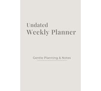 Undated Weekly Planner: Mindful Weekly Planning - 7-Day Layout and Notes Pages