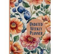 Undated Weekly Planner: Your Personalized Organizer for Productivity, Time Management & Goals | 12 Months & 52 Weeks | Large 8.5"x11" Floral Design for Women