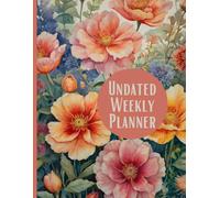 Undated Weekly Planner: Your Personalized Organizer for Productivity, Time Management & Goals | 12 Months & 52 Weeks | Large 8.5"x11" Floral Design for Women