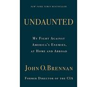 John O. Brennan Undaunted: My Fight Against America’s Enemies (Copertina rigida)