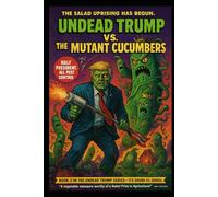 Undead Trump VS. The Mutant Cucumbers: Undead Trump Book 2
