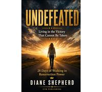 Undefeated: Living in the Victory That Cannot Be Taken
