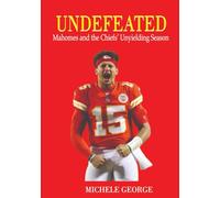 Undefeated: Mahomes and the Chiefs’ Unyielding Season