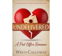 UNDELIVERED: A Small Town Romance of Lost Letters, Second Chances, and Finding Home: 1