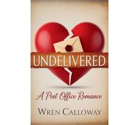 UNDELIVERED: A Small Town Romance of Lost Letters, Second Chances, and Finding Home