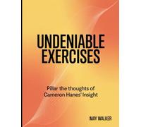 Undeniable Exercises: Pillar the thoughts of Cameron Hanes' Insight