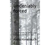 Undeniably forced: A tale of a mifia heir and a prize that wasn't ment to be won