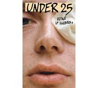 UNDER 25. OLTRE LO SGUARDO - BIANCHI M. B. (Curatore), DANIEL E. (Curatore) -