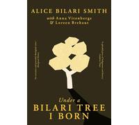 Under a Bilari Tree I Born: The memoir of a resilient First Nations woman of the Pilbara