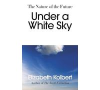 Under a White Sky: The Nature of the Future