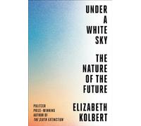 Under a White Sky: The Nature of the Future