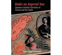 Under an Imperial Sun: Japanese Colonial Literature of Taiwan and the South