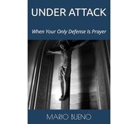 UNDER ATTACK: When Your Only Defense Is Prayer