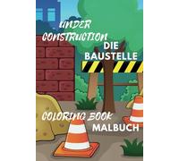 Under Construction Coloring Book, Ab auf die Baustelle, Malbuch für Kinder, Kritzelbuch ab 2 Jahre, Zeitvertreib und Geschenkidee für Kleinkinder, ... der Kreativität und Motorik: Baustelle