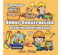 Under Construction Creative Coloring Book: 40 Fun construction site and vehicles for kids with trucks, tools and builders, 8.5×8.5 square format, Single sided pages