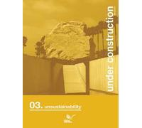 Under construction. Ediz. italiana e inglese. Vol. 3: Unsustainability