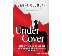 Under Cover: Inside the Shady World of Organized Crime and the R.C.M.P.