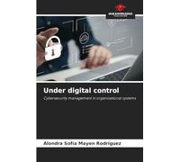 Under digital control: Cybersecurity management in organizational systems