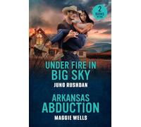 Under Fire In Big Sky / Arkansas Abduction: 2 deadly small town romances for fans of second chances, police protectors and solving disappearances! New in 2026!