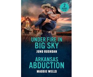 Under Fire In Big Sky / Arkansas Abduction: 2 deadly small town romances for fans of second chances, police protectors and solving disappearances! New in 2026!