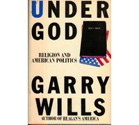 Under God: Religion and American Politics
