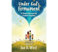 Under God's Firmament: 52 Weeks Discovering Creation Together - A Family Devotional
