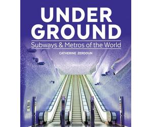 Under Ground: Subways & Metros of the World