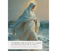 Under Heaven’s Care - An interior posture of trust: Daily Prayer Journal