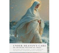 Under Heaven’s Care - An interior posture of trust: Daily Prayer Journal